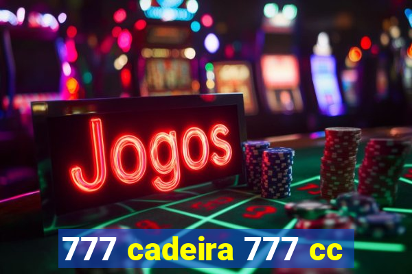 777 cadeira 777 cc